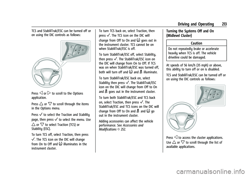 CHEVROLET EQUINOX 2021 Owners Manual Chevrolet Equinox Owner Manual (GMNA-Localizing-U.S./Canada/Mexico-
14420010) - 2021 - CRC - 11/12/20
Driving and Operating 213
TCS and StabiliTrak/ESC can be turned off or
on using the DIC controls a CHEVROLET EQUINOX 2021 Owners Manual Chevrolet Equinox Owner Manual (GMNA-Localizing-U.S./Canada/Mexico-
14420010) - 2021 - CRC - 11/12/20
Driving and Operating 213
TCS and StabiliTrak/ESC can be turned off or
on using the DIC controls a