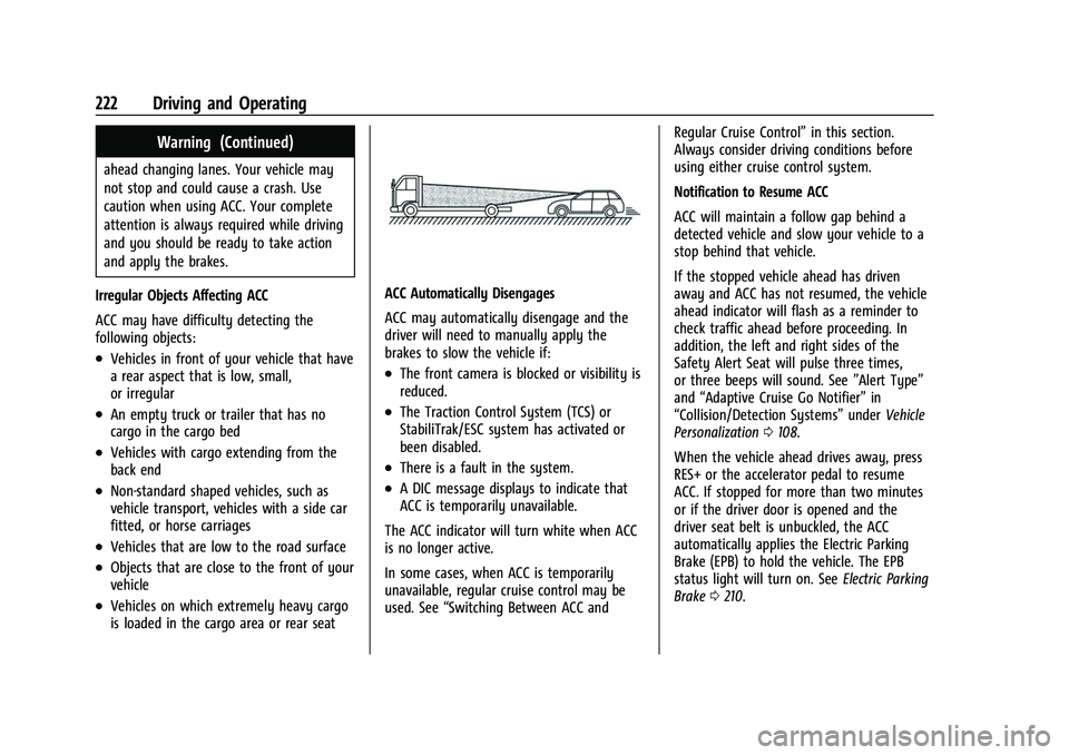 CHEVROLET EQUINOX 2021  Owners Manual Chevrolet Equinox Owner Manual (GMNA-Localizing-U.S./Canada/Mexico-
14420010) - 2021 - CRC - 11/12/20
222 Driving and Operating
Warning (Continued)
ahead changing lanes. Your vehicle may
not stop and 