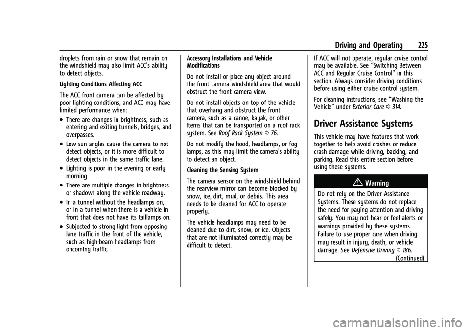 CHEVROLET EQUINOX 2021  Owners Manual Chevrolet Equinox Owner Manual (GMNA-Localizing-U.S./Canada/Mexico-
14420010) - 2021 - CRC - 11/12/20
Driving and Operating 225
droplets from rain or snow that remain on
the windshield may also limit 