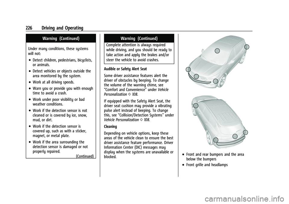 CHEVROLET EQUINOX 2021  Owners Manual Chevrolet Equinox Owner Manual (GMNA-Localizing-U.S./Canada/Mexico-
14420010) - 2021 - CRC - 11/12/20
226 Driving and Operating
Warning (Continued)
Under many conditions, these systems
will not:
.Dete