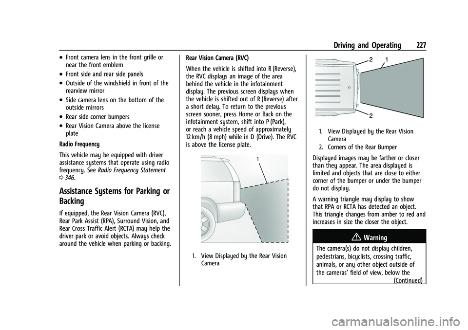 CHEVROLET EQUINOX 2021  Owners Manual Chevrolet Equinox Owner Manual (GMNA-Localizing-U.S./Canada/Mexico-
14420010) - 2021 - CRC - 11/12/20
Driving and Operating 227
.Front camera lens in the front grille or
near the front emblem
.Front s