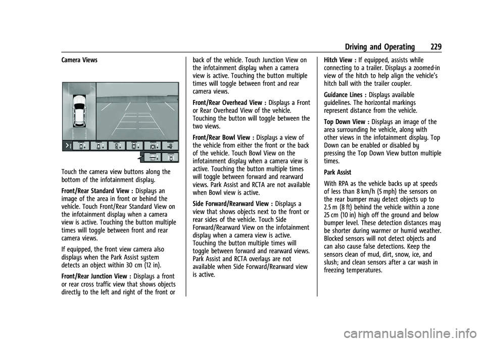CHEVROLET EQUINOX 2021 Owners Manual Chevrolet Equinox Owner Manual (GMNA-Localizing-U.S./Canada/Mexico-
14420010) - 2021 - CRC - 11/12/20
Driving and Operating 229
Camera Views
Touch the camera view buttons along the
bottom of the infot CHEVROLET EQUINOX 2021 Owners Manual Chevrolet Equinox Owner Manual (GMNA-Localizing-U.S./Canada/Mexico-
14420010) - 2021 - CRC - 11/12/20
Driving and Operating 229
Camera Views
Touch the camera view buttons along the
bottom of the infot