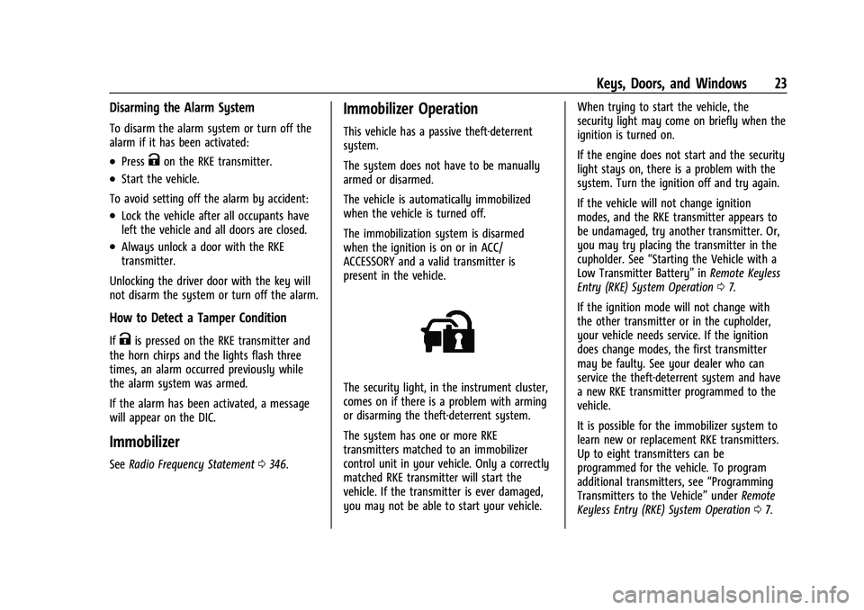 CHEVROLET EQUINOX 2021 Owners Guide Chevrolet Equinox Owner Manual (GMNA-Localizing-U.S./Canada/Mexico-
14420010) - 2021 - CRC - 11/10/20
Keys, Doors, and Windows 23
Disarming the Alarm System
To disarm the alarm system or turn off the
CHEVROLET EQUINOX 2021 Owners Guide Chevrolet Equinox Owner Manual (GMNA-Localizing-U.S./Canada/Mexico-
14420010) - 2021 - CRC - 11/10/20
Keys, Doors, and Windows 23
Disarming the Alarm System
To disarm the alarm system or turn off the