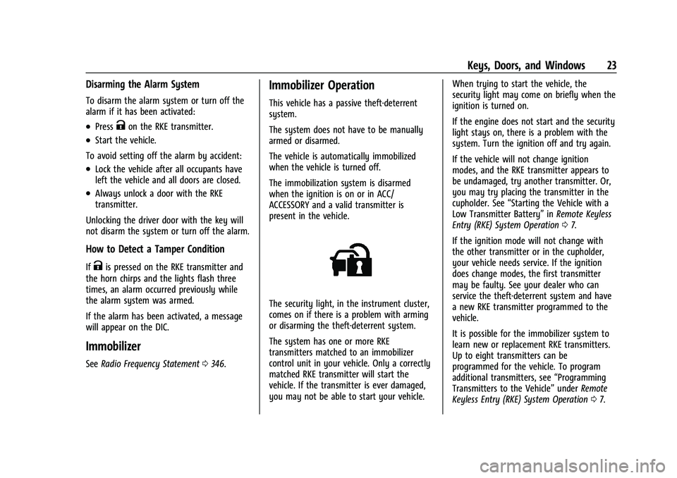 CHEVROLET EQUINOX 2021  Owners Manual Chevrolet Equinox Owner Manual (GMNA-Localizing-U.S./Canada/Mexico-
14420010) - 2021 - CRC - 11/10/20
Keys, Doors, and Windows 23
Disarming the Alarm System
To disarm the alarm system or turn off the
