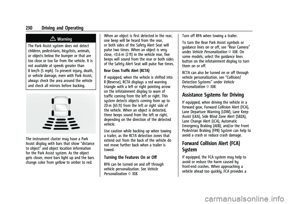 CHEVROLET EQUINOX 2021  Owners Manual Chevrolet Equinox Owner Manual (GMNA-Localizing-U.S./Canada/Mexico-
14420010) - 2021 - CRC - 11/12/20
230 Driving and Operating
{Warning
The Park Assist system does not detect
children, pedestrians, b