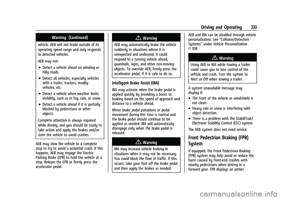 CHEVROLET EQUINOX 2021  Owners Manual Chevrolet Equinox Owner Manual (GMNA-Localizing-U.S./Canada/Mexico-
14420010) - 2021 - CRC - 11/12/20
Driving and Operating 233
Warning (Continued)
vehicle. AEB will not brake outside of its
operating