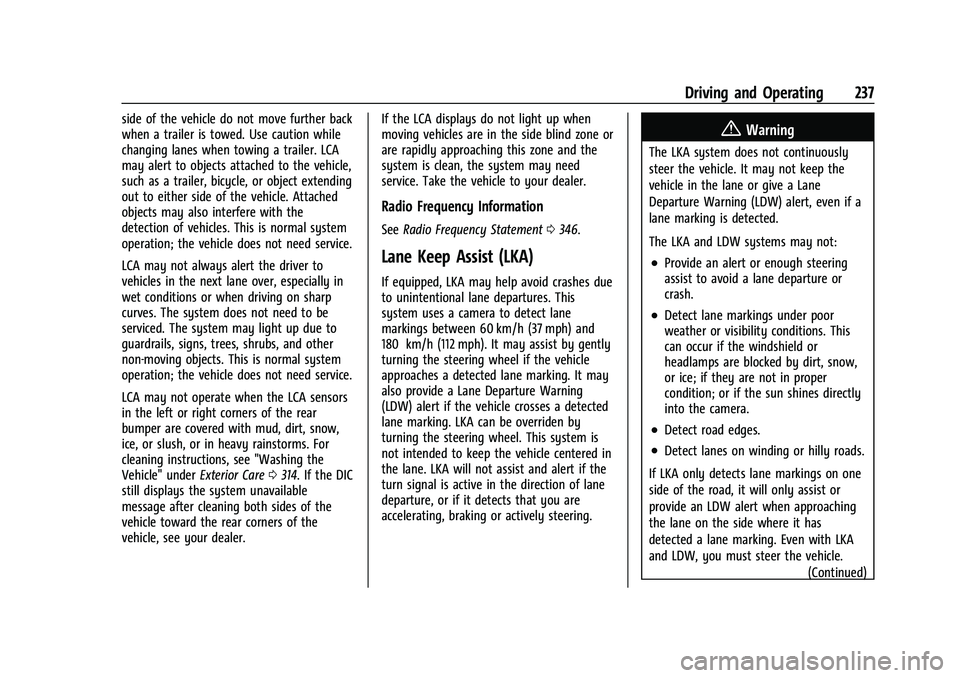CHEVROLET EQUINOX 2021 Owners Manual Chevrolet Equinox Owner Manual (GMNA-Localizing-U.S./Canada/Mexico-
14420010) - 2021 - CRC - 11/12/20
Driving and Operating 237
side of the vehicle do not move further back
when a trailer is towed. Us CHEVROLET EQUINOX 2021 Owners Manual Chevrolet Equinox Owner Manual (GMNA-Localizing-U.S./Canada/Mexico-
14420010) - 2021 - CRC - 11/12/20
Driving and Operating 237
side of the vehicle do not move further back
when a trailer is towed. Us