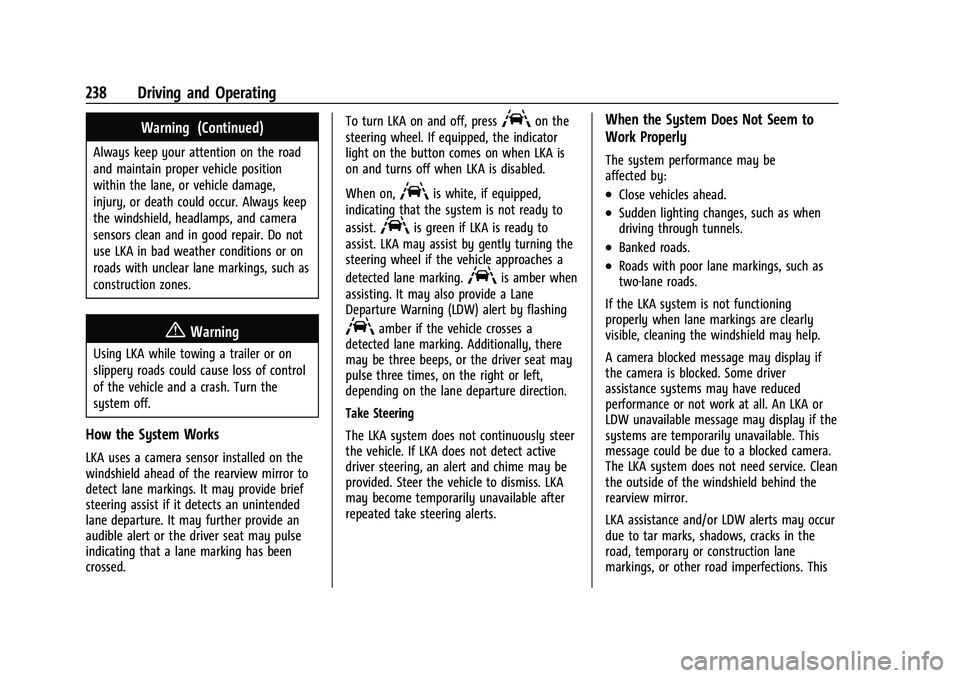 CHEVROLET EQUINOX 2021 Owners Manual Chevrolet Equinox Owner Manual (GMNA-Localizing-U.S./Canada/Mexico-
14420010) - 2021 - CRC - 11/12/20
238 Driving and Operating
Warning (Continued)
Always keep your attention on the road
and maintain CHEVROLET EQUINOX 2021 Owners Manual Chevrolet Equinox Owner Manual (GMNA-Localizing-U.S./Canada/Mexico-
14420010) - 2021 - CRC - 11/12/20
238 Driving and Operating
Warning (Continued)
Always keep your attention on the road
and maintain