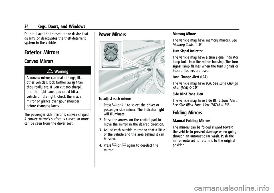 CHEVROLET EQUINOX 2021  Owners Manual Chevrolet Equinox Owner Manual (GMNA-Localizing-U.S./Canada/Mexico-
14420010) - 2021 - CRC - 11/10/20
24 Keys, Doors, and Windows
Do not leave the transmitter or device that
disarms or deactivates the