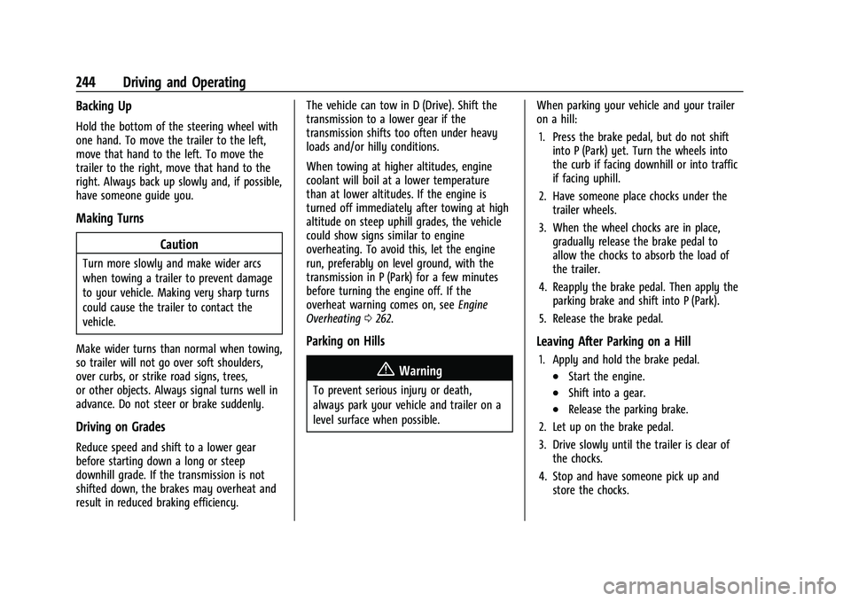 CHEVROLET EQUINOX 2021 User Guide Chevrolet Equinox Owner Manual (GMNA-Localizing-U.S./Canada/Mexico-
14420010) - 2021 - CRC - 11/12/20
244 Driving and Operating
Backing Up
Hold the bottom of the steering wheel with
one hand. To move 