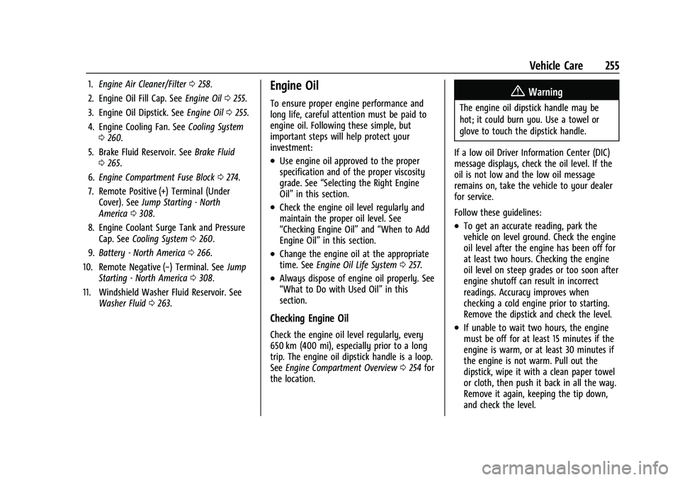 CHEVROLET EQUINOX 2021  Owners Manual Chevrolet Equinox Owner Manual (GMNA-Localizing-U.S./Canada/Mexico-
14420010) - 2021 - CRC - 11/10/20
Vehicle Care 255
1.Engine Air Cleaner/Filter 0258.
2. Engine Oil Fill Cap. See Engine Oil0255.
3. 