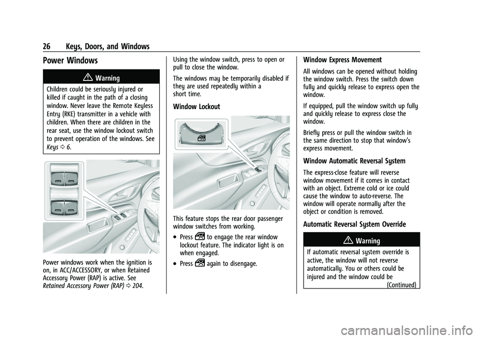 CHEVROLET EQUINOX 2021  Owners Manual Chevrolet Equinox Owner Manual (GMNA-Localizing-U.S./Canada/Mexico-
14420010) - 2021 - CRC - 11/10/20
26 Keys, Doors, and Windows
Power Windows
{Warning
Children could be seriously injured or
killed i