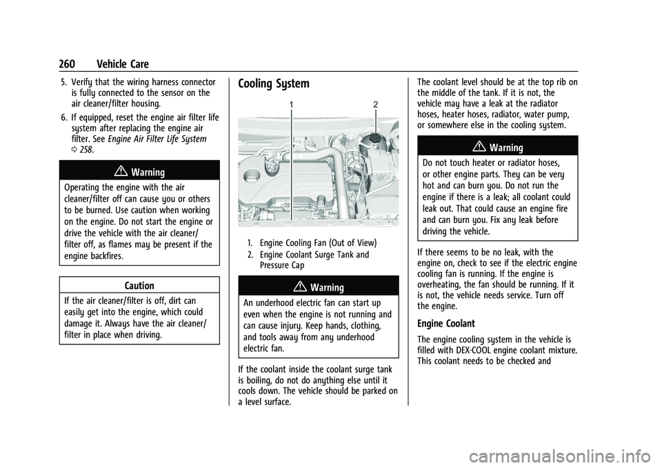 CHEVROLET EQUINOX 2021  Owners Manual Chevrolet Equinox Owner Manual (GMNA-Localizing-U.S./Canada/Mexico-
14420010) - 2021 - CRC - 11/10/20
260 Vehicle Care
5. Verify that the wiring harness connectoris fully connected to the sensor on th