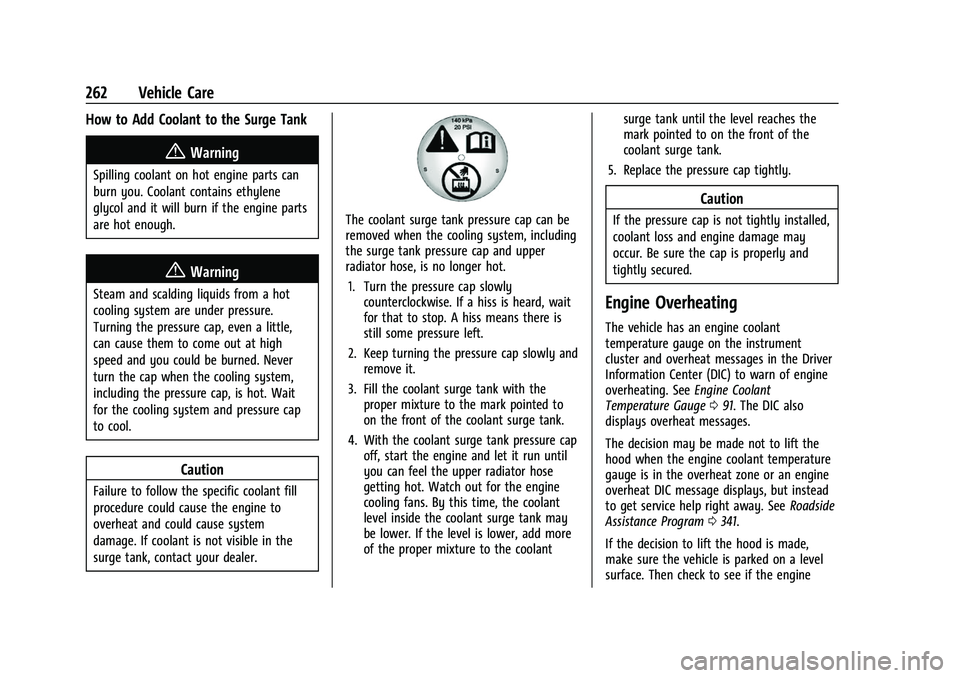 CHEVROLET EQUINOX 2021  Owners Manual Chevrolet Equinox Owner Manual (GMNA-Localizing-U.S./Canada/Mexico-
14420010) - 2021 - CRC - 11/10/20
262 Vehicle Care
How to Add Coolant to the Surge Tank
{Warning
Spilling coolant on hot engine part