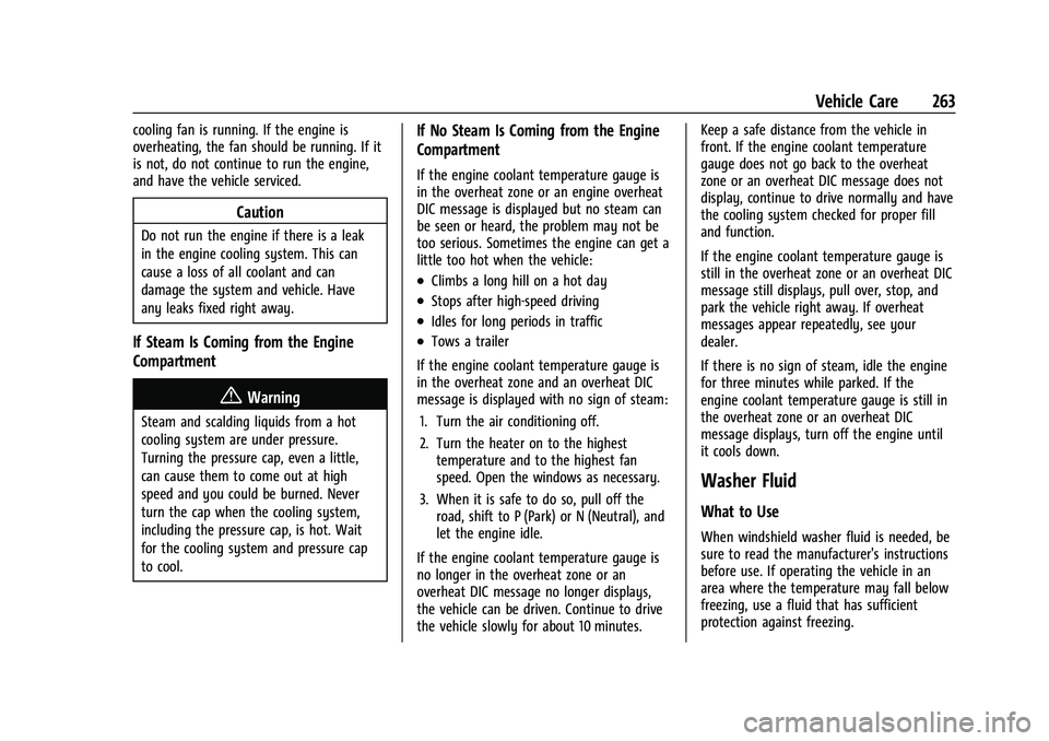 CHEVROLET EQUINOX 2021 Owners Manual Chevrolet Equinox Owner Manual (GMNA-Localizing-U.S./Canada/Mexico-
14420010) - 2021 - CRC - 11/10/20
Vehicle Care 263
cooling fan is running. If the engine is
overheating, the fan should be running. CHEVROLET EQUINOX 2021 Owners Manual Chevrolet Equinox Owner Manual (GMNA-Localizing-U.S./Canada/Mexico-
14420010) - 2021 - CRC - 11/10/20
Vehicle Care 263
cooling fan is running. If the engine is
overheating, the fan should be running.