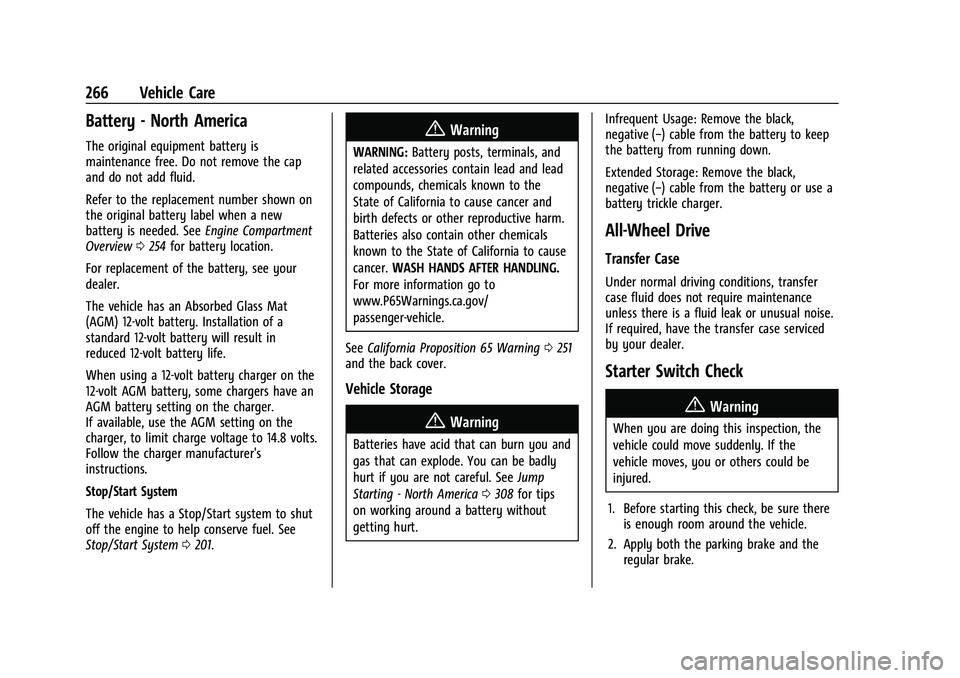 CHEVROLET EQUINOX 2021  Owners Manual Chevrolet Equinox Owner Manual (GMNA-Localizing-U.S./Canada/Mexico-
14420010) - 2021 - CRC - 11/10/20
266 Vehicle Care
Battery - North America
The original equipment battery is
maintenance free. Do no