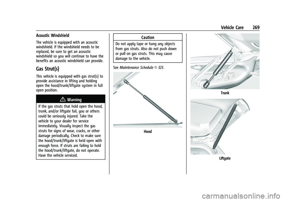 CHEVROLET EQUINOX 2021 Owners Manual Chevrolet Equinox Owner Manual (GMNA-Localizing-U.S./Canada/Mexico-
14420010) - 2021 - CRC - 11/10/20
Vehicle Care 269
Acoustic Windshield
The vehicle is equipped with an acoustic
windshield. If the w CHEVROLET EQUINOX 2021 Owners Manual Chevrolet Equinox Owner Manual (GMNA-Localizing-U.S./Canada/Mexico-
14420010) - 2021 - CRC - 11/10/20
Vehicle Care 269
Acoustic Windshield
The vehicle is equipped with an acoustic
windshield. If the w