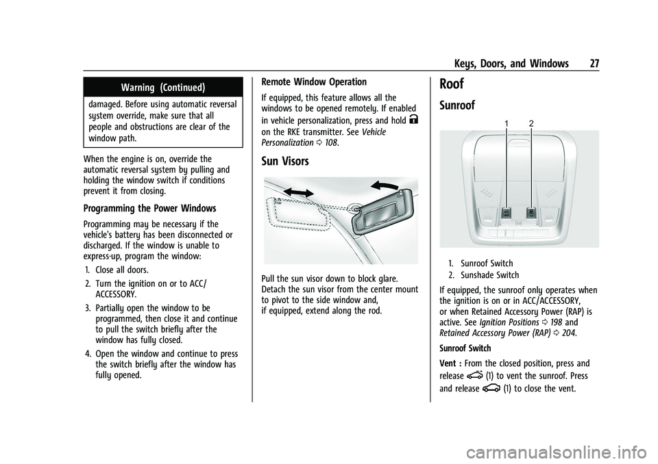 CHEVROLET EQUINOX 2021 User Guide Chevrolet Equinox Owner Manual (GMNA-Localizing-U.S./Canada/Mexico-
14420010) - 2021 - CRC - 11/10/20
Keys, Doors, and Windows 27
Warning (Continued)
damaged. Before using automatic reversal
system ov