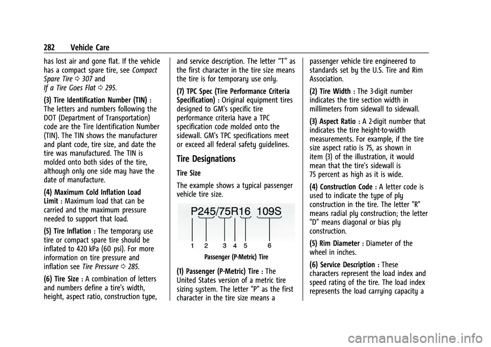 CHEVROLET EQUINOX 2021  Owners Manual Chevrolet Equinox Owner Manual (GMNA-Localizing-U.S./Canada/Mexico-
14420010) - 2021 - CRC - 11/10/20
282 Vehicle Care
has lost air and gone flat. If the vehicle
has a compact spare tire, seeCompact
S