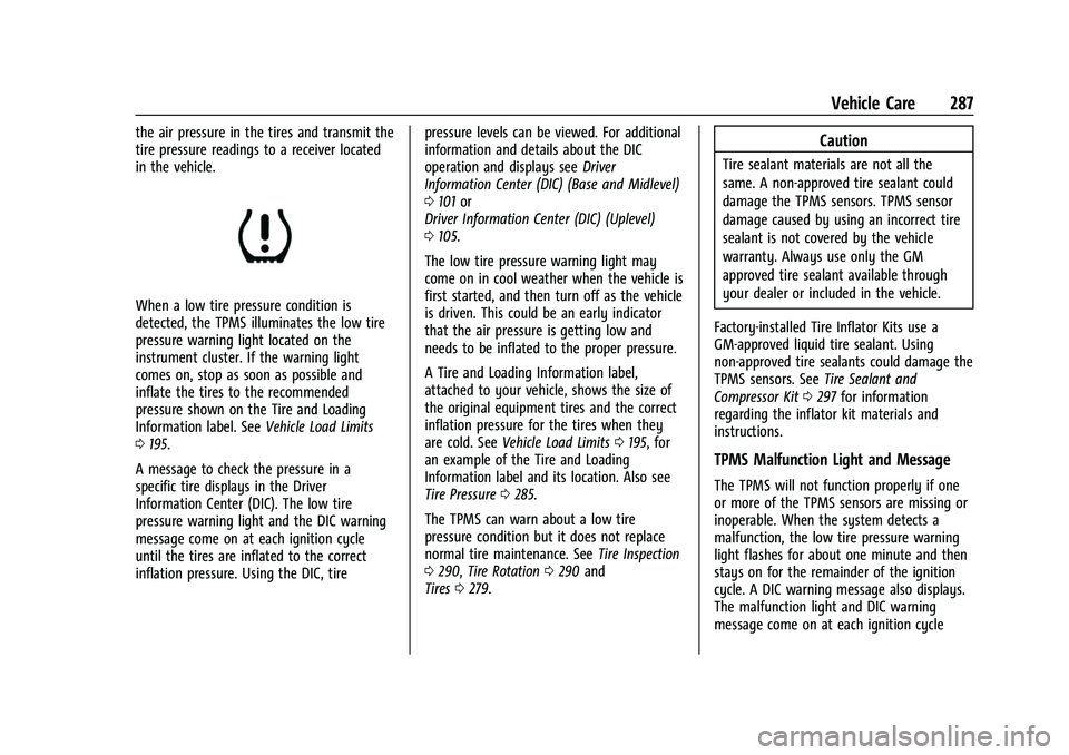 CHEVROLET EQUINOX 2021 Owners Manual Chevrolet Equinox Owner Manual (GMNA-Localizing-U.S./Canada/Mexico-
14420010) - 2021 - CRC - 11/10/20
Vehicle Care 287
the air pressure in the tires and transmit the
tire pressure readings to a receiv CHEVROLET EQUINOX 2021 Owners Manual Chevrolet Equinox Owner Manual (GMNA-Localizing-U.S./Canada/Mexico-
14420010) - 2021 - CRC - 11/10/20
Vehicle Care 287
the air pressure in the tires and transmit the
tire pressure readings to a receiv