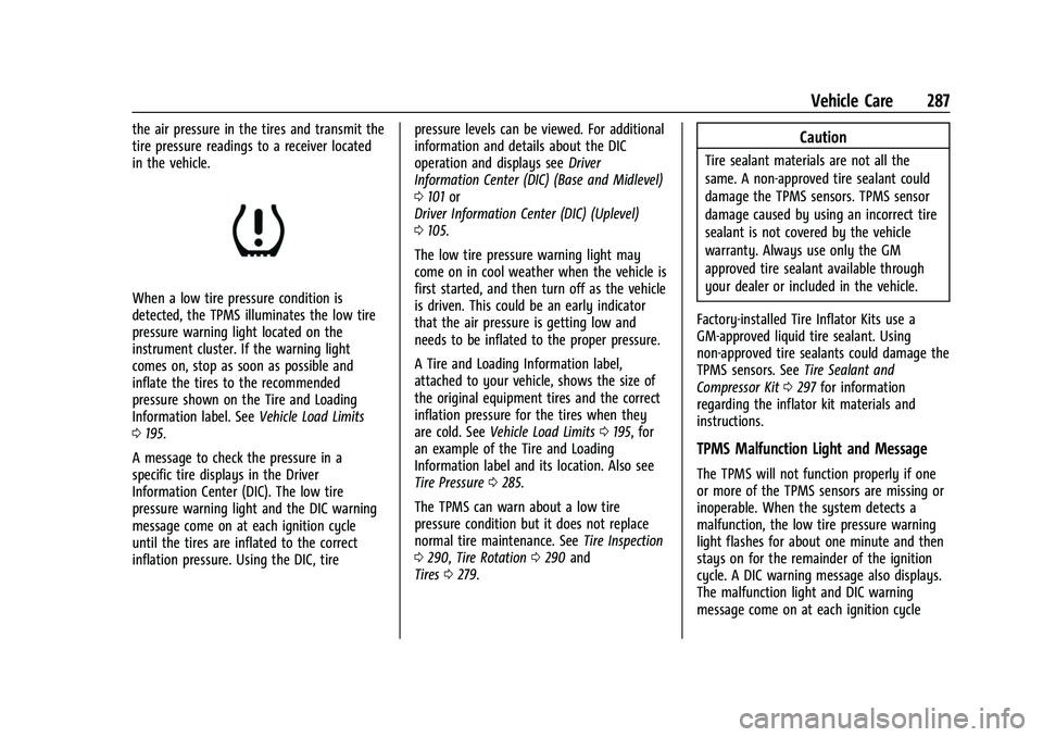 CHEVROLET EQUINOX 2021  Owners Manual Chevrolet Equinox Owner Manual (GMNA-Localizing-U.S./Canada/Mexico-
14420010) - 2021 - CRC - 11/10/20
Vehicle Care 287
the air pressure in the tires and transmit the
tire pressure readings to a receiv