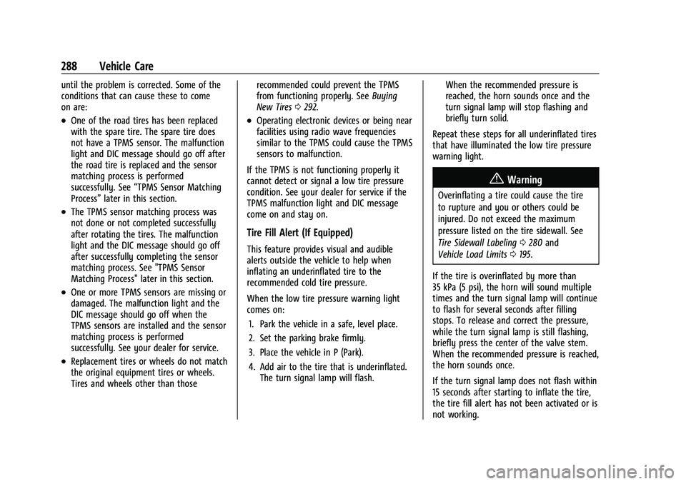 CHEVROLET EQUINOX 2021 Owners Manual Chevrolet Equinox Owner Manual (GMNA-Localizing-U.S./Canada/Mexico-
14420010) - 2021 - CRC - 11/10/20
288 Vehicle Care
until the problem is corrected. Some of the
conditions that can cause these to co CHEVROLET EQUINOX 2021 Owners Manual Chevrolet Equinox Owner Manual (GMNA-Localizing-U.S./Canada/Mexico-
14420010) - 2021 - CRC - 11/10/20
288 Vehicle Care
until the problem is corrected. Some of the
conditions that can cause these to co