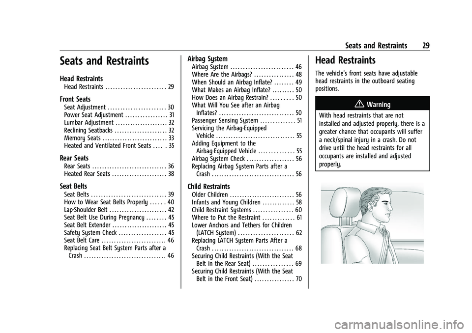 CHEVROLET EQUINOX 2021 User Guide Chevrolet Equinox Owner Manual (GMNA-Localizing-U.S./Canada/Mexico-
14420010) - 2021 - CRC - 11/10/20
Seats and Restraints 29
Seats and Restraints
Head Restraints
Head Restraints . . . . . . . . . . .