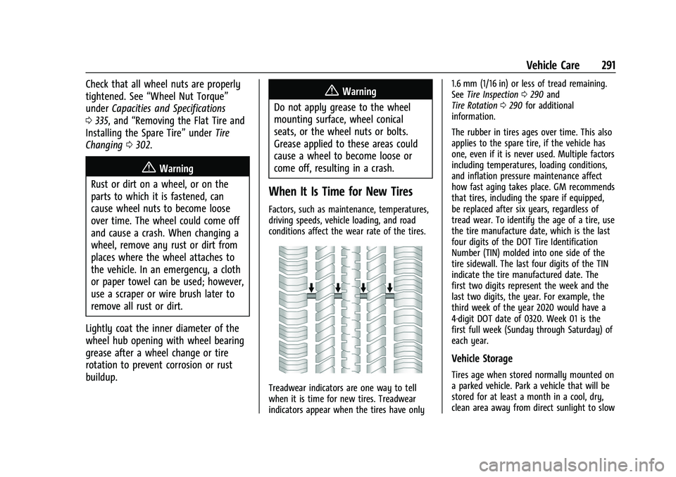 CHEVROLET EQUINOX 2021  Owners Manual Chevrolet Equinox Owner Manual (GMNA-Localizing-U.S./Canada/Mexico-
14420010) - 2021 - CRC - 11/10/20
Vehicle Care 291
Check that all wheel nuts are properly
tightened. See“Wheel Nut Torque”
under