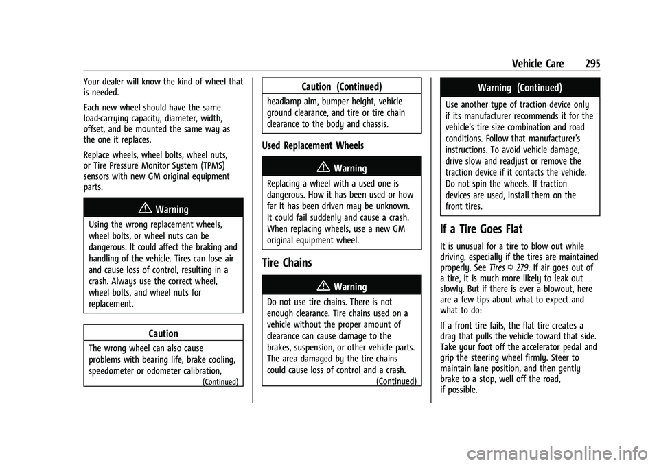 CHEVROLET EQUINOX 2021 Owners Guide Chevrolet Equinox Owner Manual (GMNA-Localizing-U.S./Canada/Mexico-
14420010) - 2021 - CRC - 11/10/20
Vehicle Care 295
Your dealer will know the kind of wheel that
is needed.
Each new wheel should hav