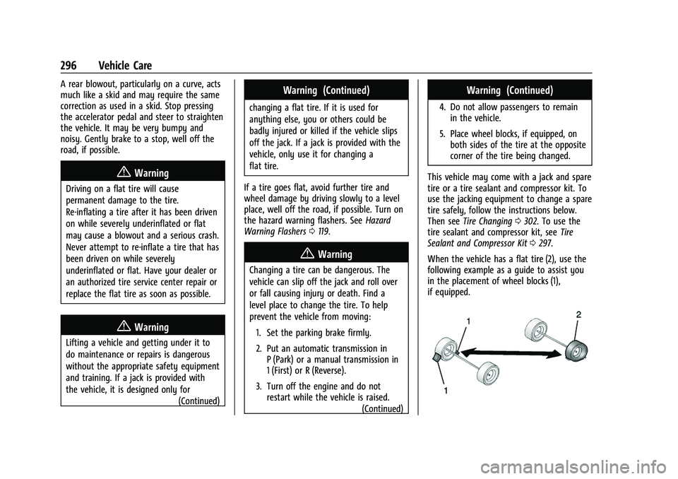 CHEVROLET EQUINOX 2021 Owners Guide Chevrolet Equinox Owner Manual (GMNA-Localizing-U.S./Canada/Mexico-
14420010) - 2021 - CRC - 11/10/20
296 Vehicle Care
A rear blowout, particularly on a curve, acts
much like a skid and may require th