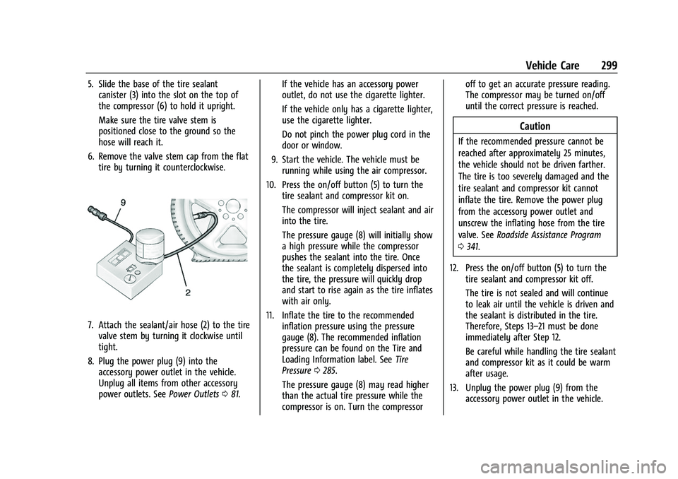 CHEVROLET EQUINOX 2021  Owners Manual Chevrolet Equinox Owner Manual (GMNA-Localizing-U.S./Canada/Mexico-
14420010) - 2021 - CRC - 11/10/20
Vehicle Care 299
5. Slide the base of the tire sealantcanister (3) into the slot on the top of
the