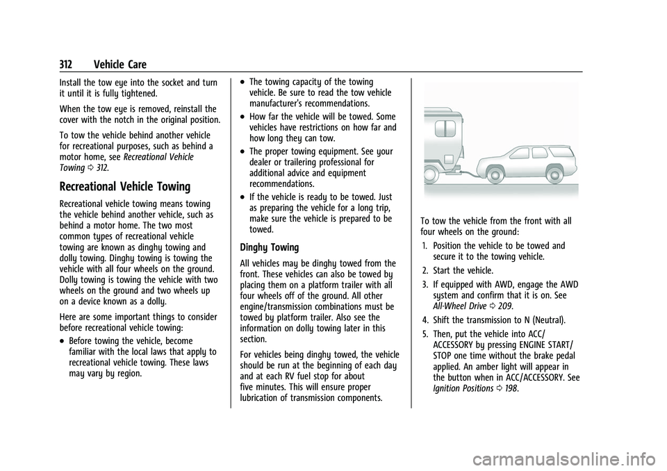 CHEVROLET EQUINOX 2021 Service Manual Chevrolet Equinox Owner Manual (GMNA-Localizing-U.S./Canada/Mexico-
14420010) - 2021 - CRC - 11/10/20
312 Vehicle Care
Install the tow eye into the socket and turn
it until it is fully tightened.
When