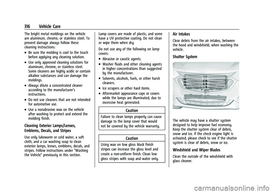 CHEVROLET EQUINOX 2021  Owners Manual Chevrolet Equinox Owner Manual (GMNA-Localizing-U.S./Canada/Mexico-
14420010) - 2021 - CRC - 11/10/20
316 Vehicle Care
The bright metal moldings on the vehicle
are aluminum, chrome, or stainless steel