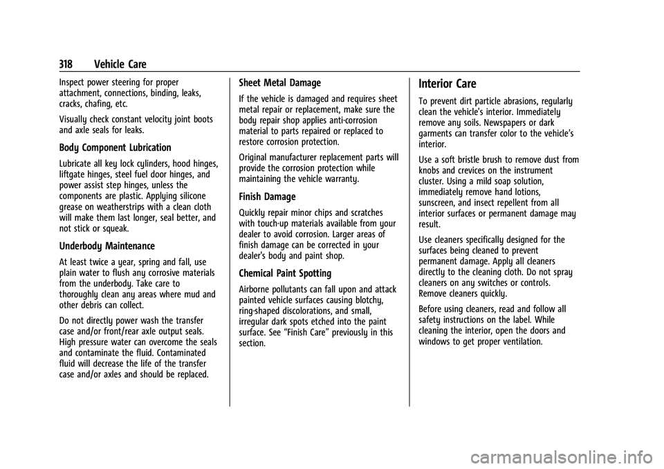 CHEVROLET EQUINOX 2021 Service Manual Chevrolet Equinox Owner Manual (GMNA-Localizing-U.S./Canada/Mexico-
14420010) - 2021 - CRC - 11/10/20
318 Vehicle Care
Inspect power steering for proper
attachment, connections, binding, leaks,
cracks