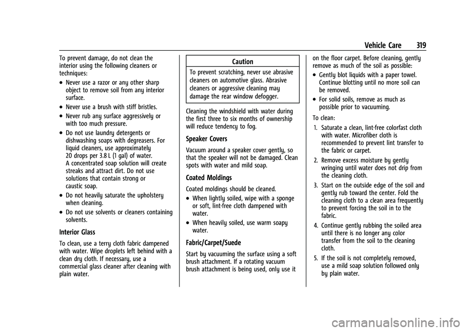 CHEVROLET EQUINOX 2021  Owners Manual Chevrolet Equinox Owner Manual (GMNA-Localizing-U.S./Canada/Mexico-
14420010) - 2021 - CRC - 11/10/20
Vehicle Care 319
To prevent damage, do not clean the
interior using the following cleaners or
tech