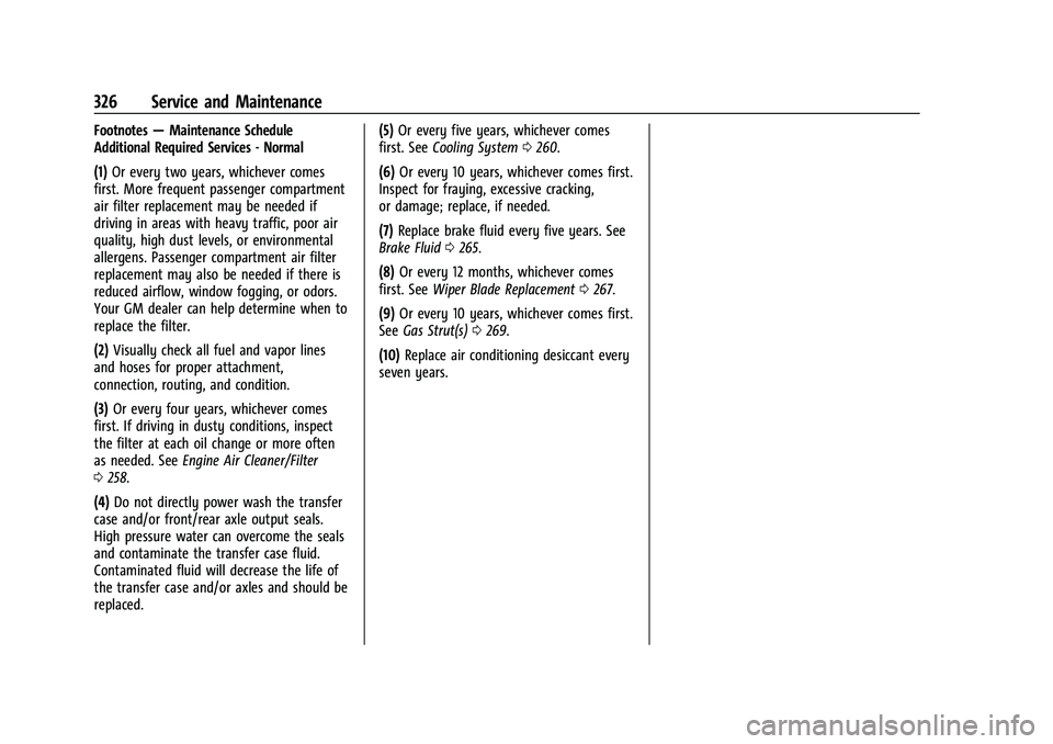 CHEVROLET EQUINOX 2021  Owners Manual Chevrolet Equinox Owner Manual (GMNA-Localizing-U.S./Canada/Mexico-
14420010) - 2021 - CRC - 11/10/20
326 Service and Maintenance
Footnotes—Maintenance Schedule
Additional Required Services - Normal