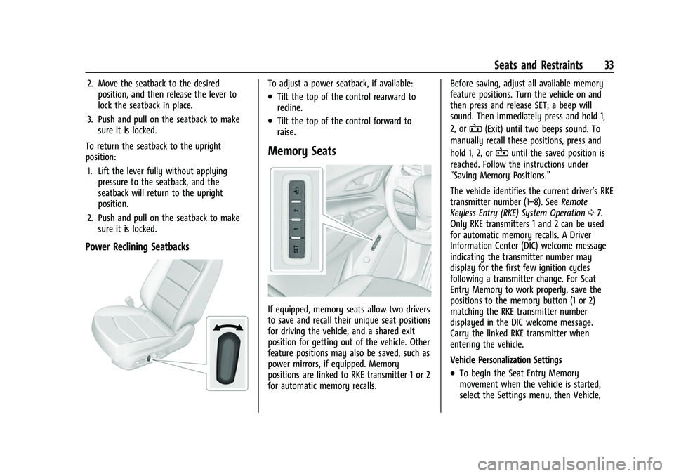 CHEVROLET EQUINOX 2021  Owners Manual Chevrolet Equinox Owner Manual (GMNA-Localizing-U.S./Canada/Mexico-
14420010) - 2021 - CRC - 11/10/20
Seats and Restraints 33
2. Move the seatback to the desiredposition, and then release the lever to