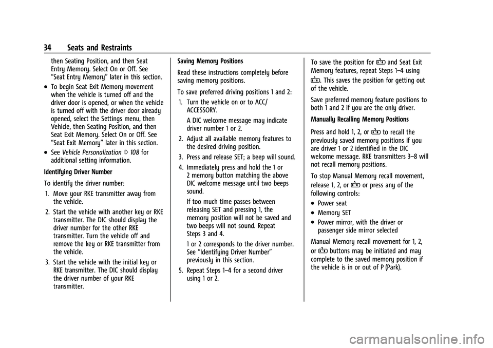 CHEVROLET EQUINOX 2021 Owners Guide Chevrolet Equinox Owner Manual (GMNA-Localizing-U.S./Canada/Mexico-
14420010) - 2021 - CRC - 11/10/20
34 Seats and Restraints
then Seating Position, and then Seat
Entry Memory. Select On or Off. See
CHEVROLET EQUINOX 2021 Owners Guide Chevrolet Equinox Owner Manual (GMNA-Localizing-U.S./Canada/Mexico-
14420010) - 2021 - CRC - 11/10/20
34 Seats and Restraints
then Seating Position, and then Seat
Entry Memory. Select On or Off. See