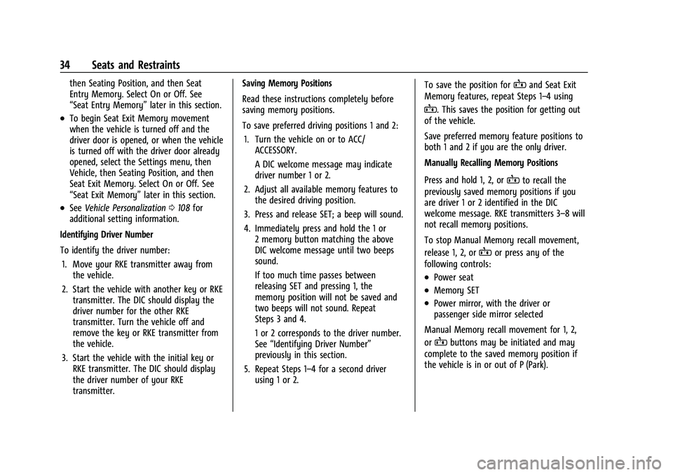 CHEVROLET EQUINOX 2021  Owners Manual Chevrolet Equinox Owner Manual (GMNA-Localizing-U.S./Canada/Mexico-
14420010) - 2021 - CRC - 11/10/20
34 Seats and Restraints
then Seating Position, and then Seat
Entry Memory. Select On or Off. See
�