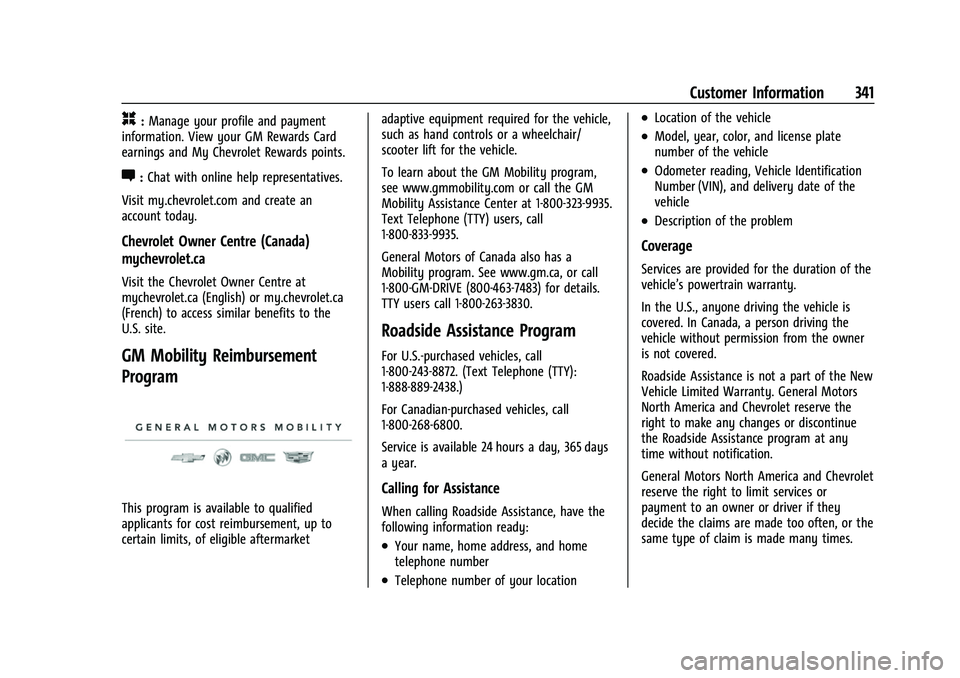 CHEVROLET EQUINOX 2021 Owners Manual Chevrolet Equinox Owner Manual (GMNA-Localizing-U.S./Canada/Mexico-
14420010) - 2021 - CRC - 11/10/20
Customer Information 341
H:Manage your profile and payment
information. View your GM Rewards Card
CHEVROLET EQUINOX 2021 Owners Manual Chevrolet Equinox Owner Manual (GMNA-Localizing-U.S./Canada/Mexico-
14420010) - 2021 - CRC - 11/10/20
Customer Information 341
H:Manage your profile and payment
information. View your GM Rewards Card