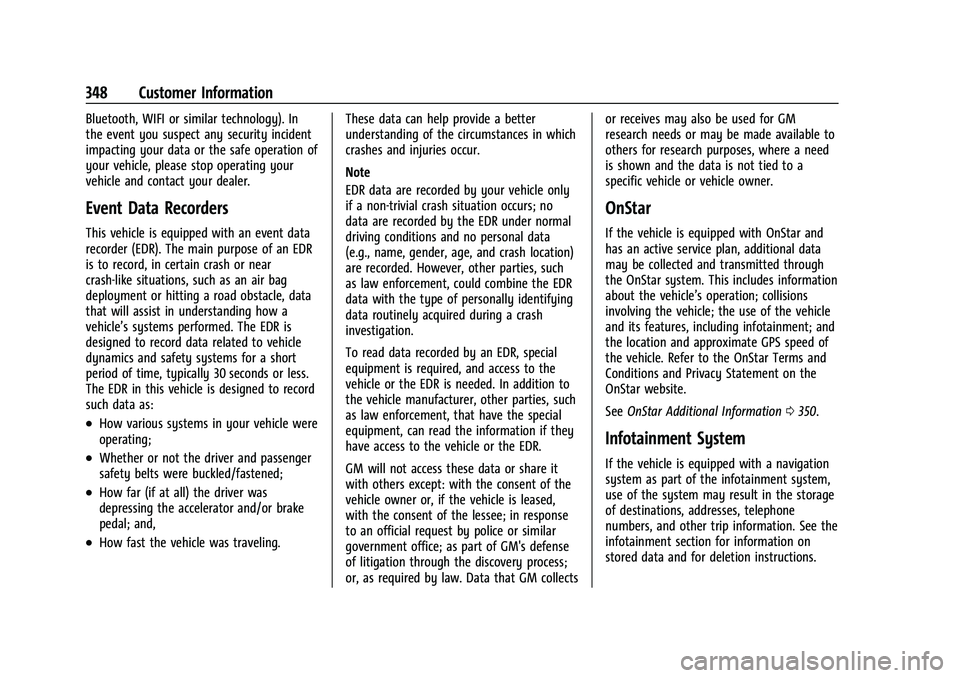 CHEVROLET EQUINOX 2021 Owners Manual Chevrolet Equinox Owner Manual (GMNA-Localizing-U.S./Canada/Mexico-
14420010) - 2021 - CRC - 11/10/20
348 Customer Information
Bluetooth, WIFI or similar technology). In
the event you suspect any secu CHEVROLET EQUINOX 2021 Owners Manual Chevrolet Equinox Owner Manual (GMNA-Localizing-U.S./Canada/Mexico-
14420010) - 2021 - CRC - 11/10/20
348 Customer Information
Bluetooth, WIFI or similar technology). In
the event you suspect any secu