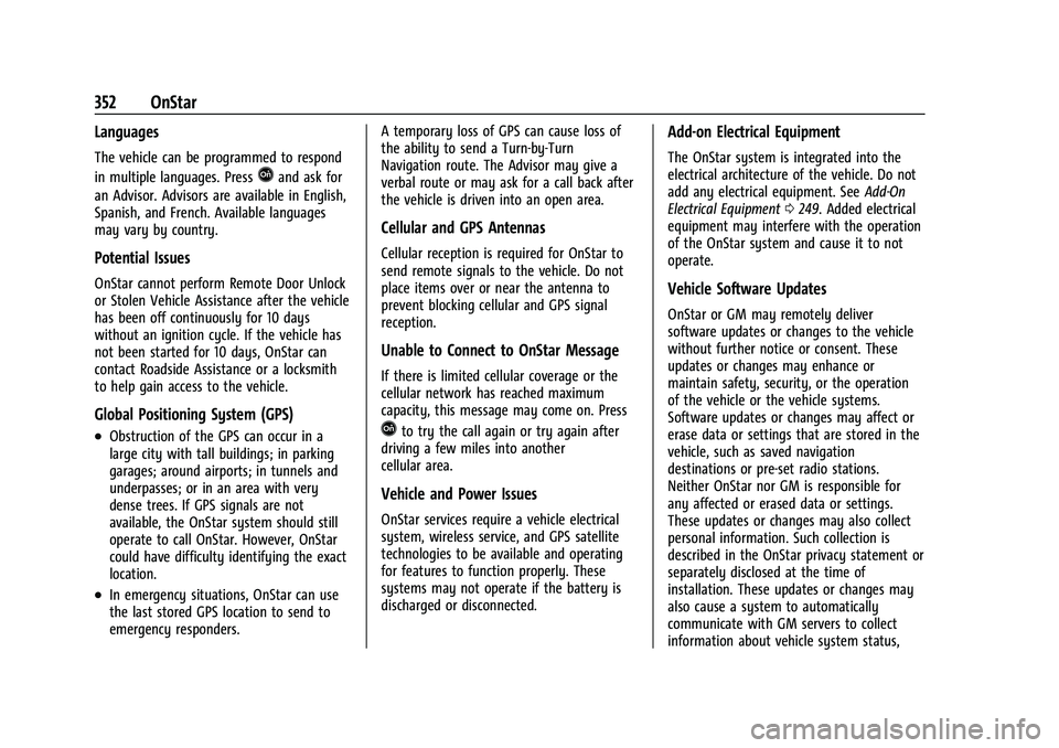 CHEVROLET EQUINOX 2021  Owners Manual Chevrolet Equinox Owner Manual (GMNA-Localizing-U.S./Canada/Mexico-
14420010) - 2021 - CRC - 11/10/20
352 OnStar
Languages
The vehicle can be programmed to respond
in multiple languages. Press
Qand as