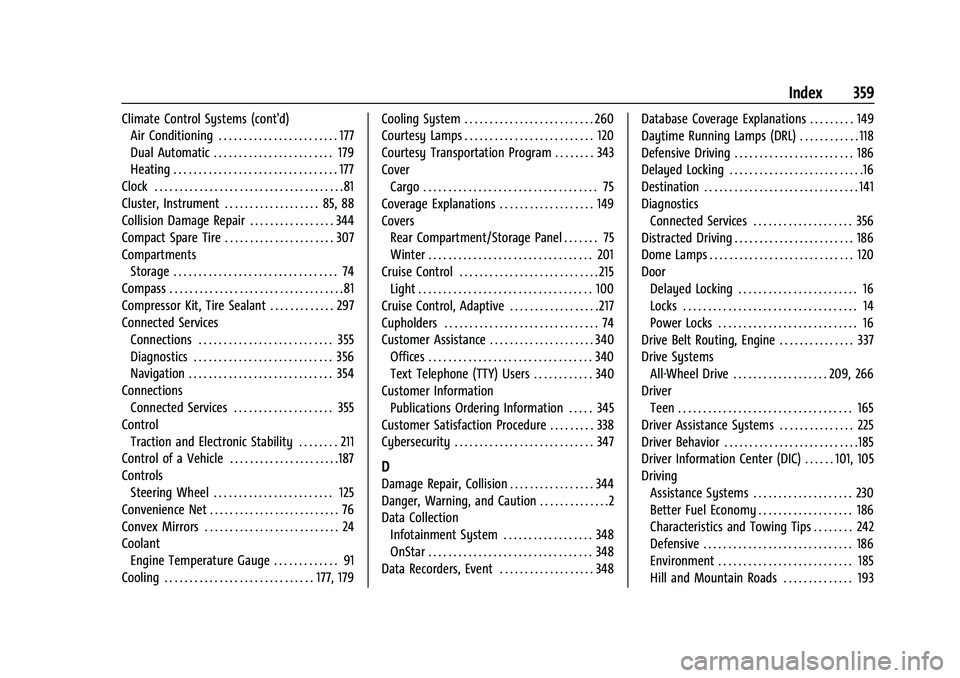 CHEVROLET EQUINOX 2021 User Guide Chevrolet Equinox Owner Manual (GMNA-Localizing-U.S./Canada/Mexico-
14420010) - 2021 - CRC - 11/10/20
Index 359
Climate Control Systems (cont'd)Air Conditioning . . . . . . . . . . . . . . . . . .