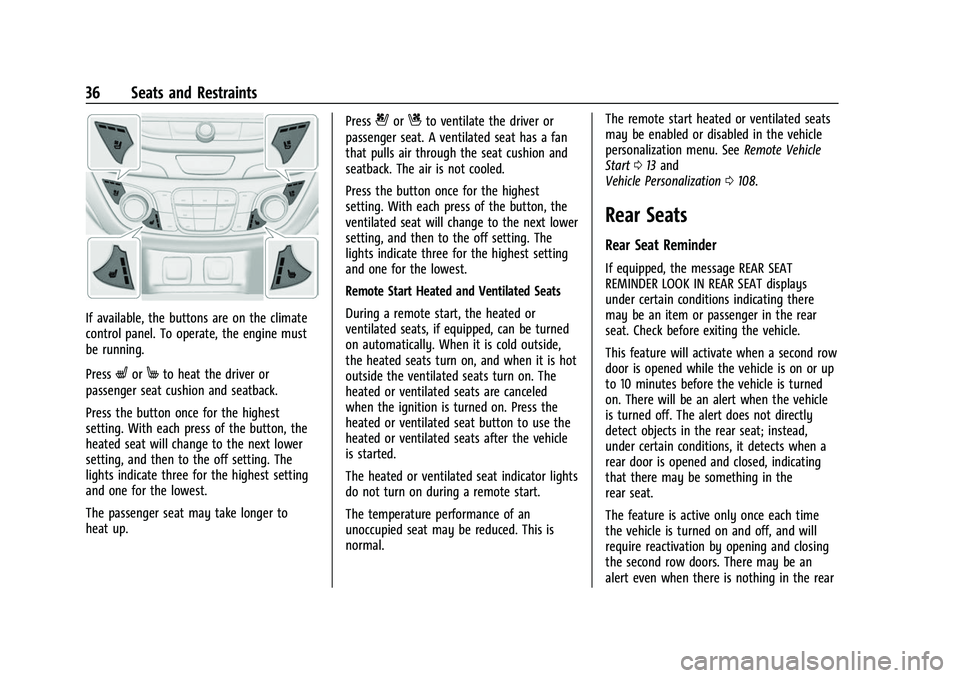 CHEVROLET EQUINOX 2021 Owners Guide Chevrolet Equinox Owner Manual (GMNA-Localizing-U.S./Canada/Mexico-
14420010) - 2021 - CRC - 11/10/20
36 Seats and Restraints
If available, the buttons are on the climate
control panel. To operate, th CHEVROLET EQUINOX 2021 Owners Guide Chevrolet Equinox Owner Manual (GMNA-Localizing-U.S./Canada/Mexico-
14420010) - 2021 - CRC - 11/10/20
36 Seats and Restraints
If available, the buttons are on the climate
control panel. To operate, th