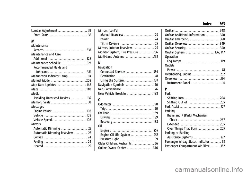 CHEVROLET EQUINOX 2021  Owners Manual Chevrolet Equinox Owner Manual (GMNA-Localizing-U.S./Canada/Mexico-
14420010) - 2021 - CRC - 11/10/20
Index 363
Lumbar Adjustment . . . . . . . . . . . . . . . . . . . . . . . .32Front Seats . . . . .