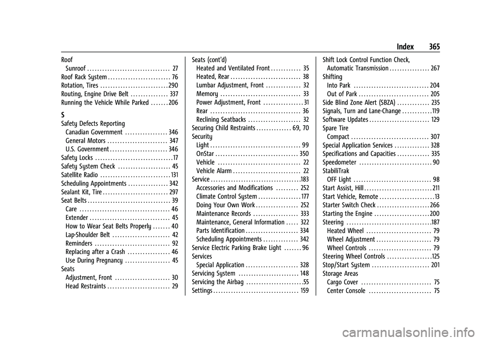 CHEVROLET EQUINOX 2021 Owners Guide Chevrolet Equinox Owner Manual (GMNA-Localizing-U.S./Canada/Mexico-
14420010) - 2021 - CRC - 11/10/20
Index 365
RoofSunroof . . . . . . . . . . . . . . . . . . . . . . . . . . . . . . . . . 27
Roof Ra