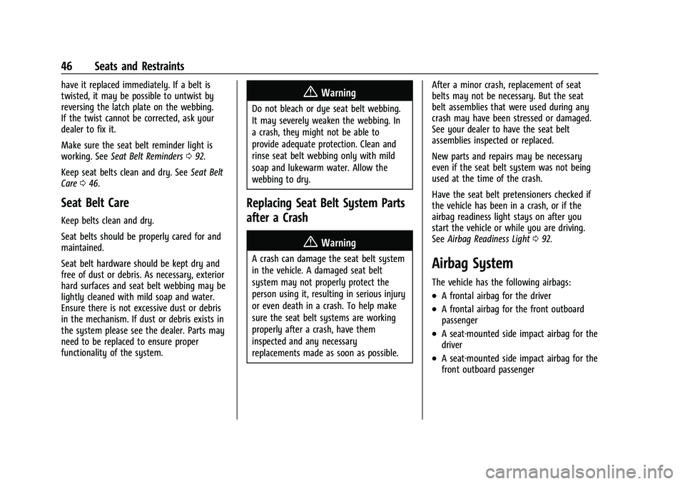 CHEVROLET EQUINOX 2021  Owners Manual Chevrolet Equinox Owner Manual (GMNA-Localizing-U.S./Canada/Mexico-
14420010) - 2021 - CRC - 11/10/20
46 Seats and Restraints
have it replaced immediately. If a belt is
twisted, it may be possible to 