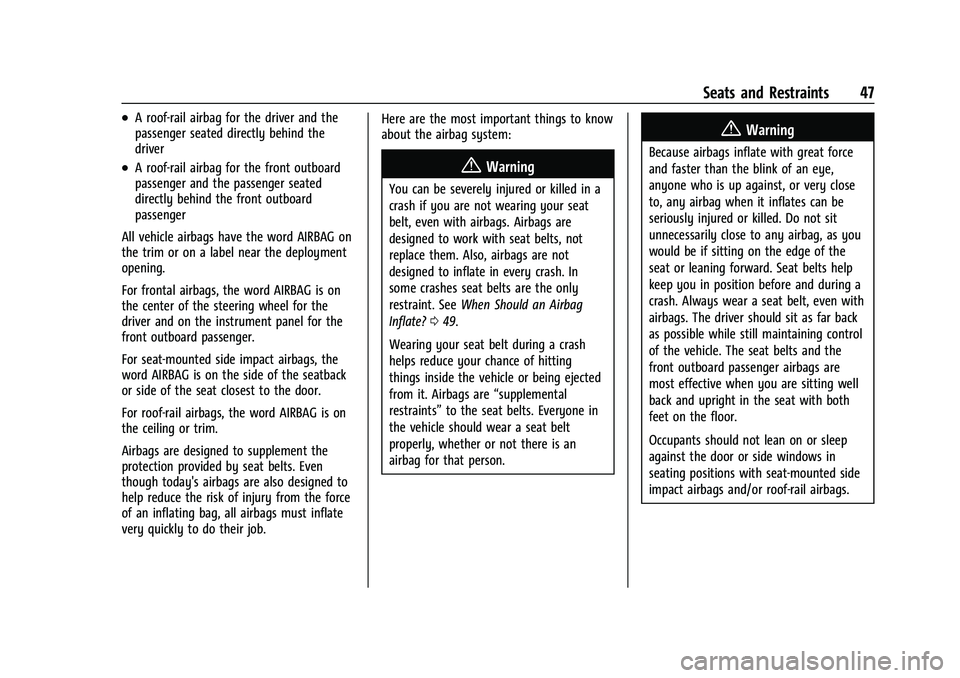 CHEVROLET EQUINOX 2021  Owners Manual Chevrolet Equinox Owner Manual (GMNA-Localizing-U.S./Canada/Mexico-
14420010) - 2021 - CRC - 11/10/20
Seats and Restraints 47
.A roof-rail airbag for the driver and the
passenger seated directly behin