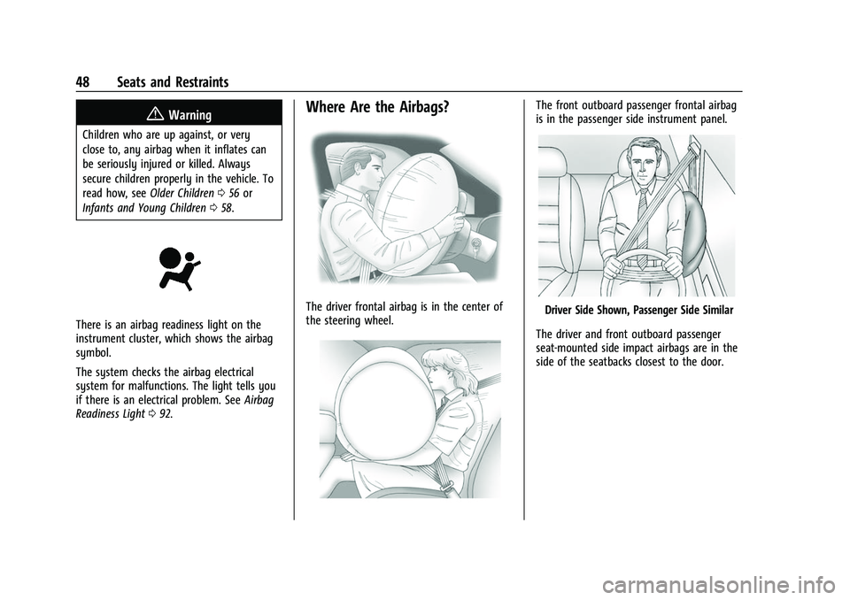 CHEVROLET EQUINOX 2021 Owners Guide Chevrolet Equinox Owner Manual (GMNA-Localizing-U.S./Canada/Mexico-
14420010) - 2021 - CRC - 11/10/20
48 Seats and Restraints
{Warning
Children who are up against, or very
close to, any airbag when it