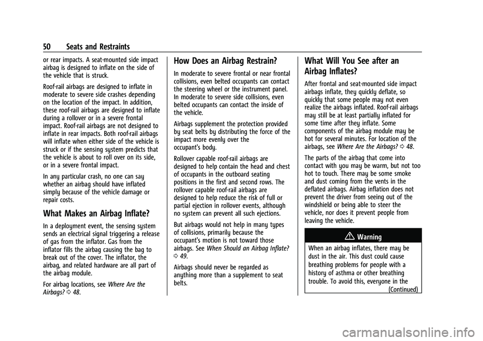CHEVROLET EQUINOX 2021 Owners Guide Chevrolet Equinox Owner Manual (GMNA-Localizing-U.S./Canada/Mexico-
14420010) - 2021 - CRC - 11/10/20
50 Seats and Restraints
or rear impacts. A seat-mounted side impact
airbag is designed to inflate 